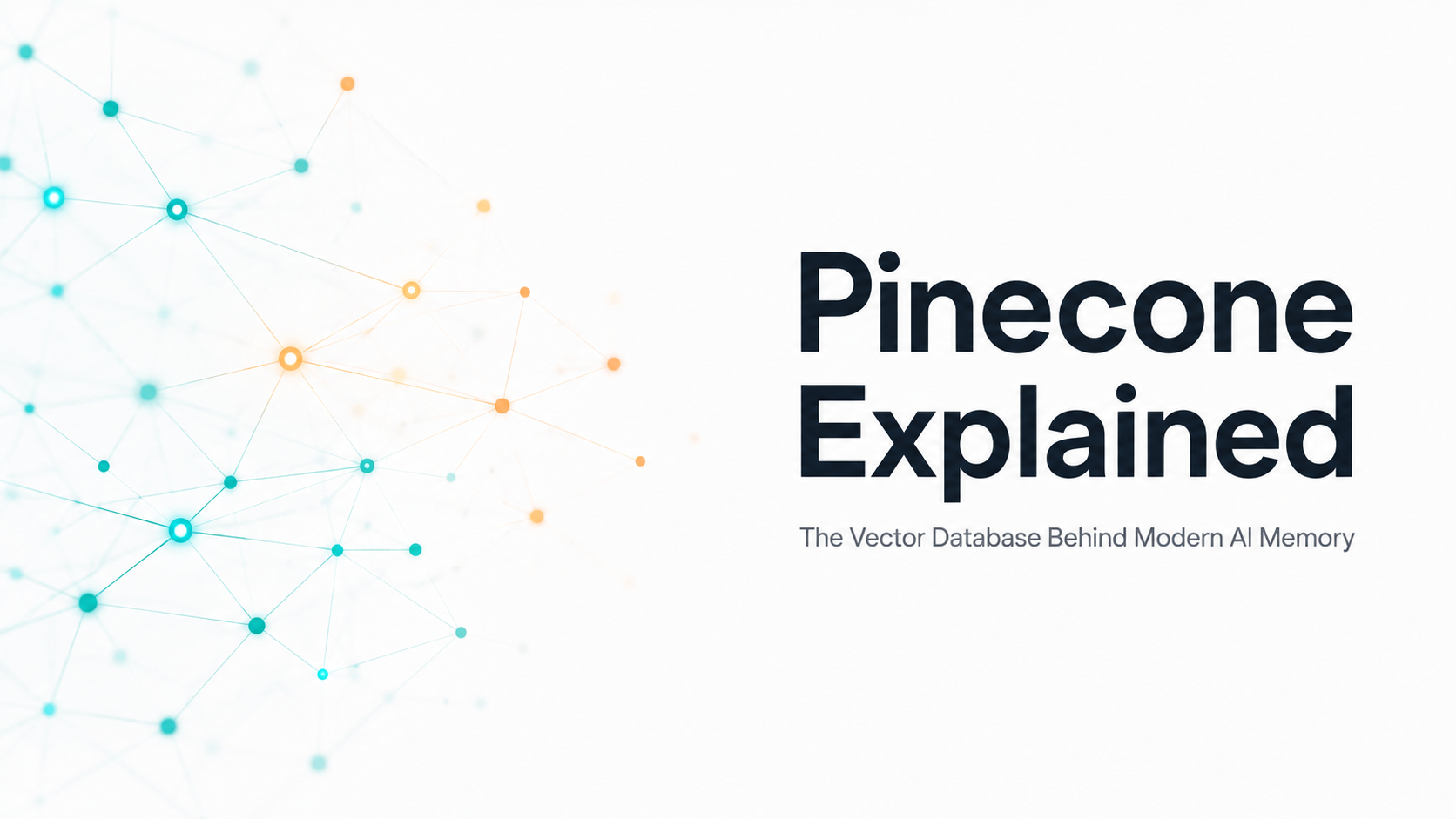 Pinecone Explained: The Vector Database Behind Modern AI Memory