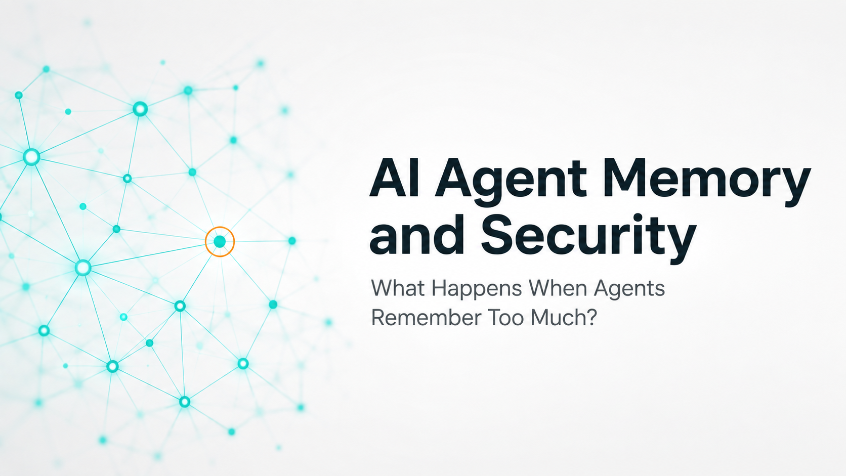 AI Agent Memory and Security: What Happens When Agents Remember Too Much?