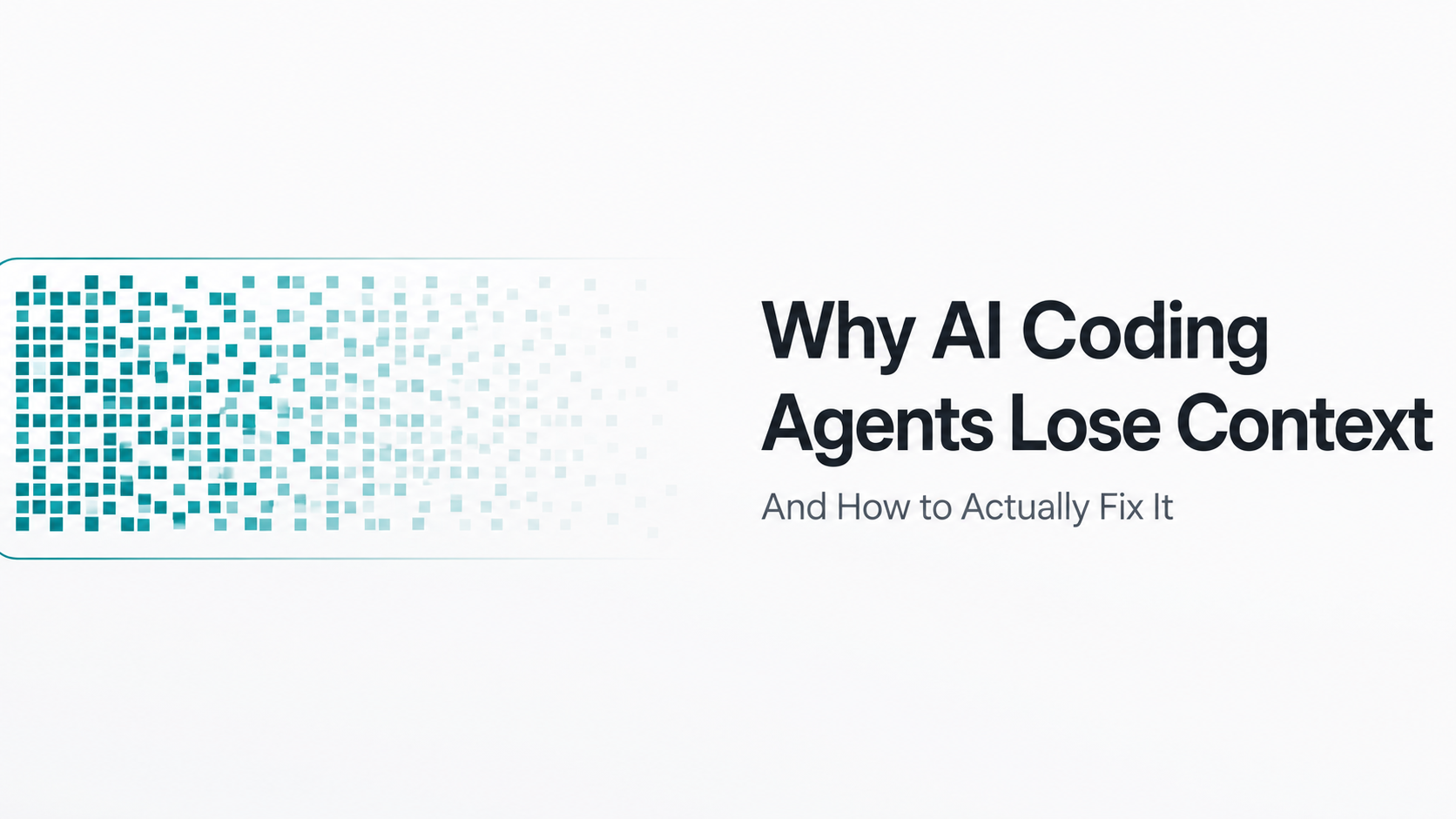 Why AI Coding Agents Keep Losing Context (And How to Fix It)